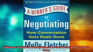 FREE PDF  A Winners Guide to Negotiating How Conversation Gets Deals Done  FREE BOOOK ONLINE