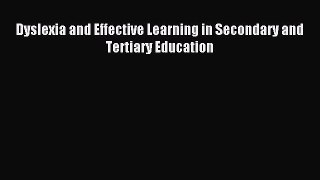 Download Dyslexia and Effective Learning in Secondary and Tertiary Education PDF Free