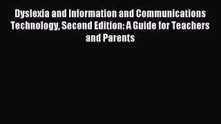 Read Dyslexia and Information and Communications Technology Second Edition: A Guide for Teachers
