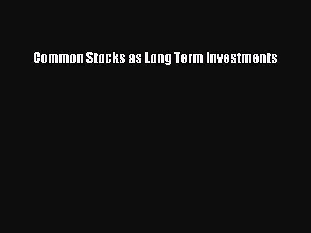 PDF Common Stocks as Long Term Investments Book Online