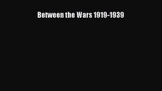 Read Between the Wars 1919-1939 Ebook Free