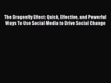 Read The Dragonfly Effect: Quick Effective and Powerful Ways To Use Social Media to Drive Social