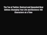 Read The Tao of Twitter Revised and Expanded New Edition: Changing Your Life and Business 140