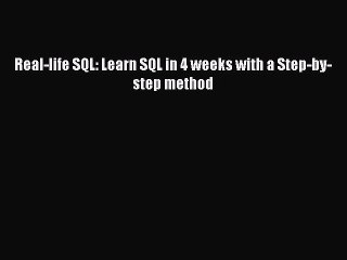 Download Real-life SQL: Learn SQL in 4 weeks with a Step-by-step method PDF Free