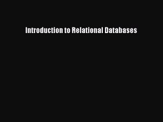 Read Introduction to Relational Databases Ebook Free