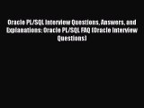 Read Oracle PL/SQL Interview Questions Answers and Explanations: Oracle PL/SQL FAQ (Oracle