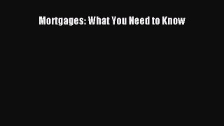 Read Mortgages: What You Need to Know Free Books