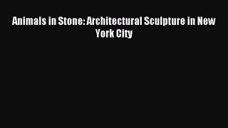 [PDF] Animals in Stone: Architectural Sculpture in New York City [Read] Online