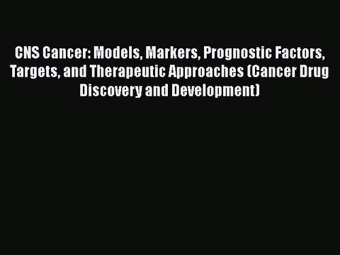 [PDF] CNS Cancer: Models Markers Prognostic Factors Targets and Therapeutic Approaches (Cancer
