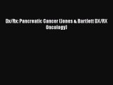 [Online PDF] Dx/Rx: Pancreatic Cancer (Jones & Bartlett DX/RX Oncology) Free Books