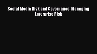 Download Social Media Risk and Governance: Managing Enterprise Risk Ebook Free