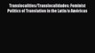 Read Books Translocalities/Translocalidades: Feminist Politics of Translation in the Latin/a