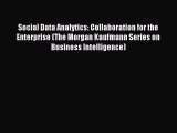 Read Social Data Analytics: Collaboration for the Enterprise (The Morgan Kaufmann Series on