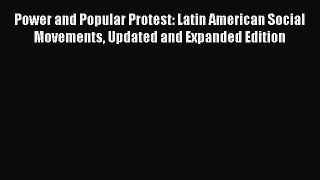 Download Books Power and Popular Protest: Latin American Social Movements Updated and Expanded