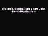 Download Books Historia general de las cosas de la Nueva EspaÃ±a I (Memoria) (Spanish Edition)