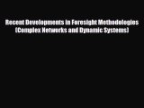 PDF Recent Developments in Foresight Methodologies (Complex Networks and Dynamic Systems) Book