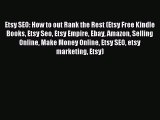 Read Etsy SEO: How to out Rank the Rest (Etsy Free Kindle Books Etsy Seo Etsy Empire Ebay Amazon