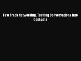 Read Fast Track Networking: Turning Conversations Into Contacts Ebook Free
