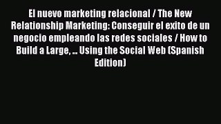Read El nuevo marketing relacional / The New Relationship Marketing: Conseguir el exito de