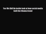 Read Yes We Did! An inside look at how social media built the Obama brand Ebook Free