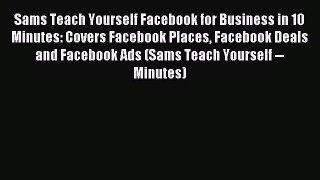 Read Sams Teach Yourself Facebook for Business in 10 Minutes: Covers Facebook Places Facebook