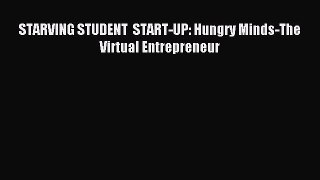 Download STARVING STUDENT  START-UP: Hungry Minds-The Virtual Entrepreneur PDF Online
