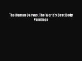 [Download] The Human Canvas: The World's Best Body Paintings Read Online