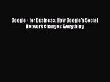 Read Google  for Business: How Google's Social Network Changes Everything PDF Free