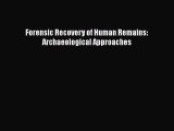 Download Forensic Recovery of Human Remains: Archaeological Approaches PDF Free