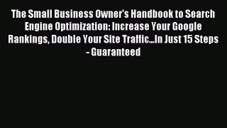 Read The Small Business Owner's Handbook to Search Engine Optimization: Increase Your Google