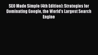 Read SEO Made Simple (4th Edition): Strategies for Dominating Google the World's Largest Search