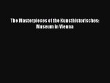 Read The Masterpieces of the Kunsthistorisches: Museum in Vienna PDF Free