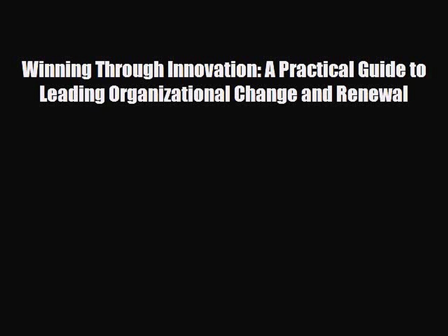 Read Winning Through Innovation A Practical Guide To Leading Organizational Change And Renewal Video Dailymotion