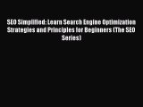 Download SEO Simplified: Learn Search Engine Optimization Strategies and Principles for Beginners