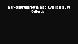 Read Marketing with Social Media: An Hour a Day Collection PDF Free
