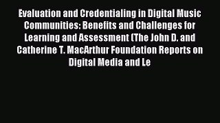 Read Evaluation and Credentialing in Digital Music Communities: Benefits and Challenges for
