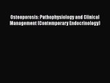 Download Osteoporosis: Pathophysiology and Clinical Management (Contemporary Endocrinology)