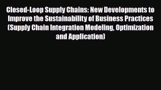 Read Closed-Loop Supply Chains: New Developments to Improve the Sustainability of Business
