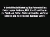 Read 10 Social Media Marketing Tips: Automate Blog Posts Engage Audience FREE WordPress Plugins