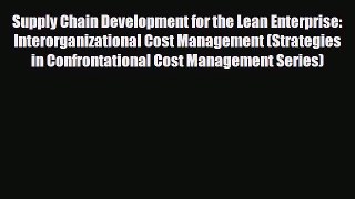 Read Supply Chain Development for the Lean Enterprise: Interorganizational Cost Management