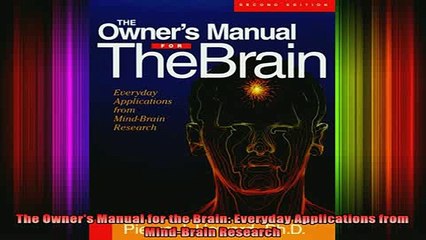 DOWNLOAD FREE Ebooks  The Owners Manual for the Brain Everyday Applications from MindBrain Research Full Free