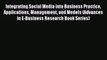 Read Integrating Social Media into Business Practice Applications Management and Models (Advances