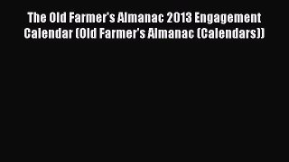 Read The Old Farmer's Almanac 2013 Engagement Calendar (Old Farmer's Almanac (Calendars)) Ebook