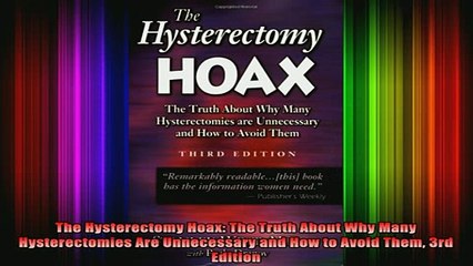 Free Full PDF Downlaod  The Hysterectomy Hoax The Truth About Why Many Hysterectomies Are Unnecessary and How to Full Free