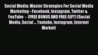 Read Social Media: Master Strategies For Social Media Marketing - Facebook Instagram Twitter