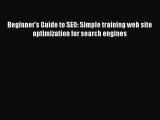 Read Beginner's Guide to SEO: Simple training web site optimization for search engines PDF
