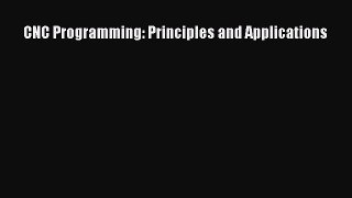 Read CNC Programming: Principles and Applications ebook textbooks