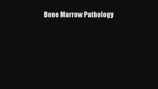 Download Bone Marrow Pathology Ebook Free