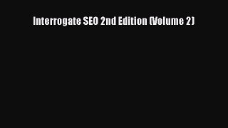 Download Interrogate SEO 2nd Edition (Volume 2) Ebook Free