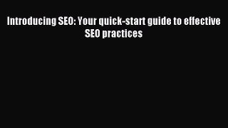 Download Introducing SEO: Your quick-start guide to effective SEO practices PDF Online